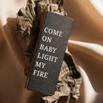 "Long matches 'Come on baby light my fire'"