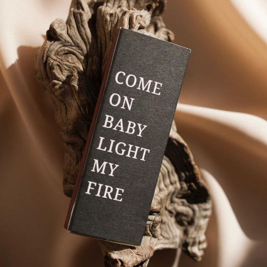 "Long matches 'Come on baby light my fire'"