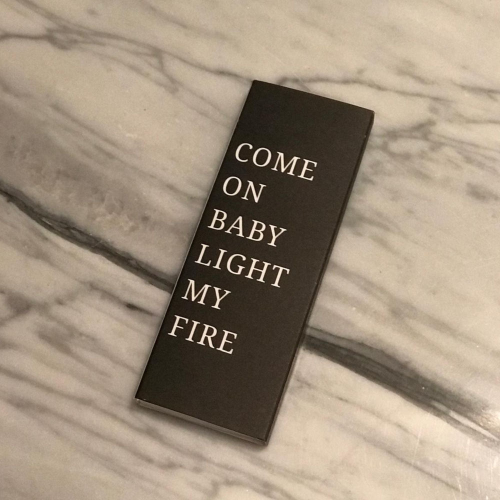 "Long matches 'Come on baby light my fire'"