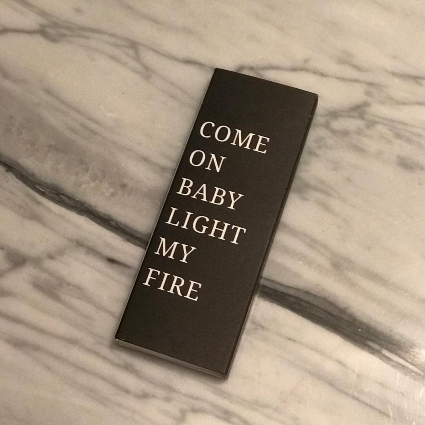 "Long matches 'Come on baby light my fire'"