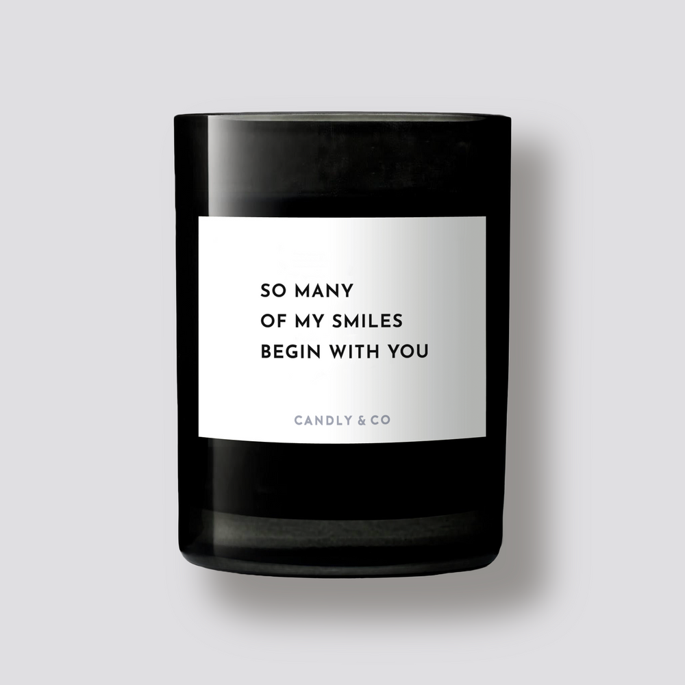 Candle No.6 So many of my smiles begin with you